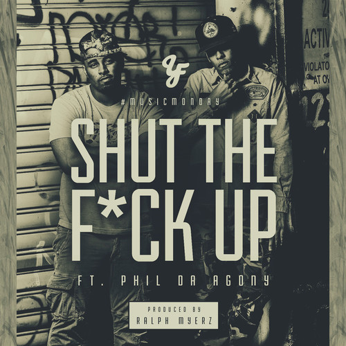 Da YoungFellaz Feat. Phil Da Agony – Shut The Fuck Up