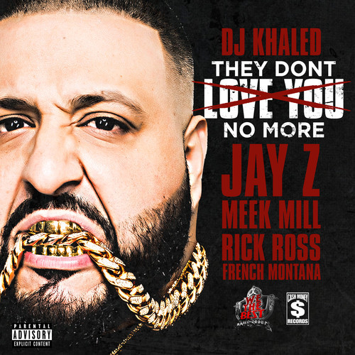 DJ Khaled ft. Jay-Z, Rick Ross, Meek Mill & French Montana – They Don’t Love You No More