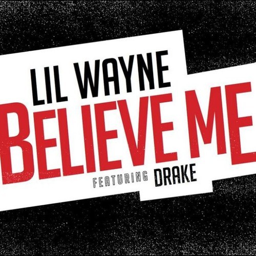Lil Wayne ft. Drake – Believe Me