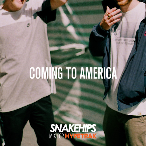 Snakehips – Coming To America (HYPETRAK Mix)