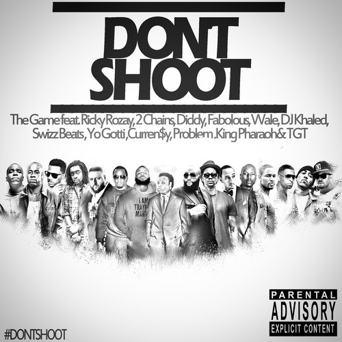 Game ft. Rick Ross, 2 Chainz, Diddy, Fabolous, Wale, DJ Khaled, Swizz Beatz, Yo Gotti, Currensy, Problem, King Pharaoh & TGT – Don’t Shoot