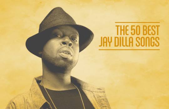 The 50 Best J Dilla Songs