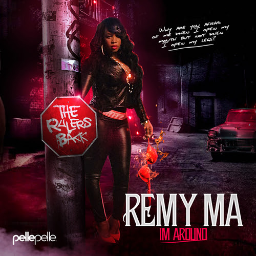 Remy Ma – I’m Around (Mixtape)