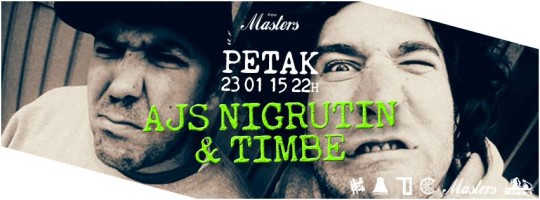 Aj Nigrutin & Timbe Live @ Masters, Zagreb (24.1.)