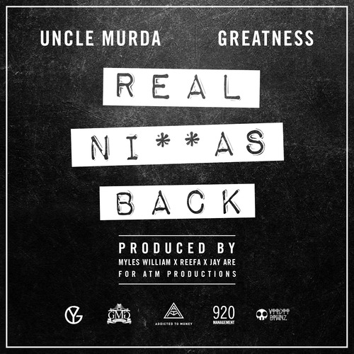 Uncle Murda & Greatness – Real Ni**as Back