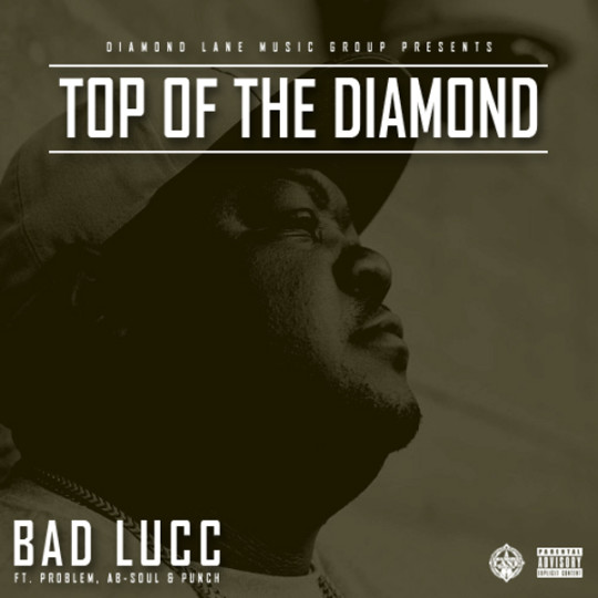 Bad Lucc ft. Problem, Ab-Soul & Punch - Top Of The Diamond