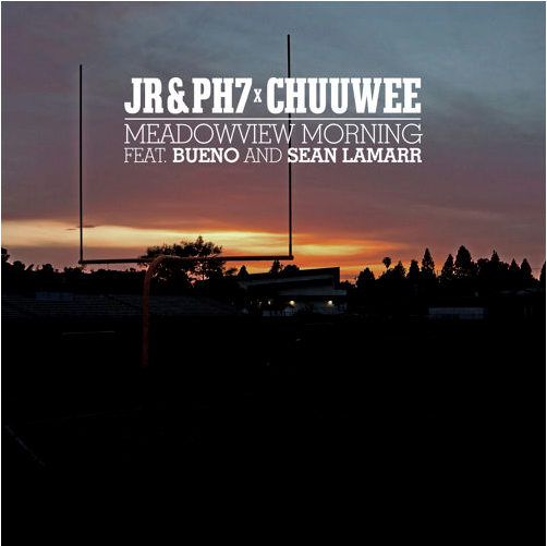 JR & PH7 X Chuuwee ft. Bueno & Sean LaMarr- Meadowview Morning