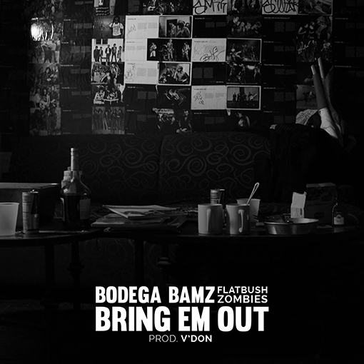 Bodega Bamz feat. Flatbush Zombies: Bring Em Out (Prod. V’Don)
