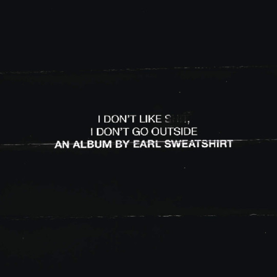 earl sweatshirt I Don’t Like Shit, I Don’t Go Outside