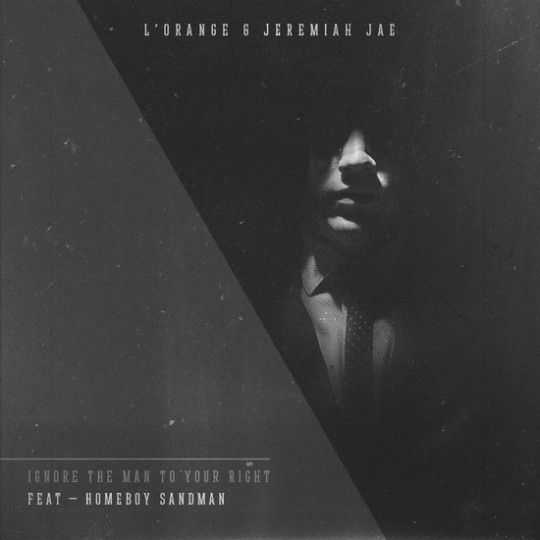 L'Orange & Jeremiah Jae ft. Homeboy Sandman - Ignore The Man To Your Right
