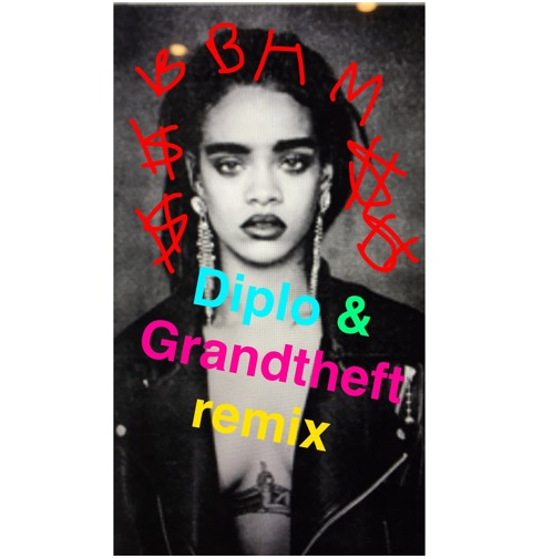 Rihanna – Bitch Better Have My Money (Diplo & Grandtheft Remix)