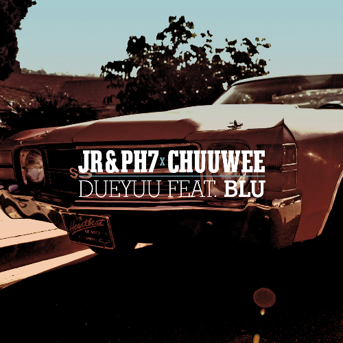 JR & PH7 X Chuuwee ft. Blu – DueYuu