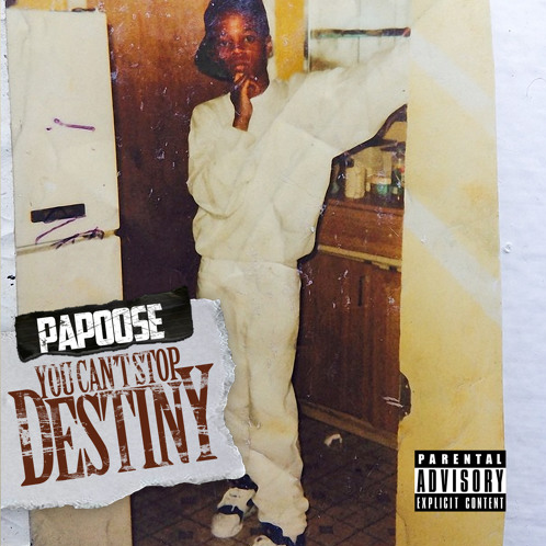 Papoose – You Can’t Stop Destiny (Album Stream)