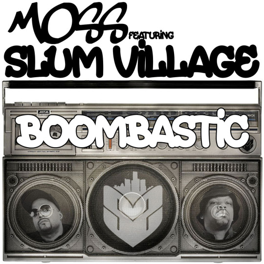 MoSS ft. Slum Village – Boombastic