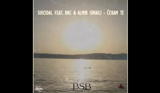 Suicidal ft. Brc & Almir Ismaili – Čekam te