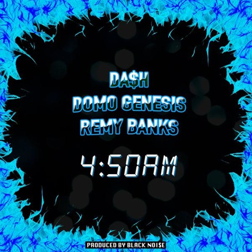 Da$h, Domo Genesis & Remy Banks – 4:50 AM