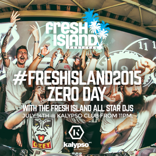 Fresh Island Festival Zero Day at Kalypso! July 14th!