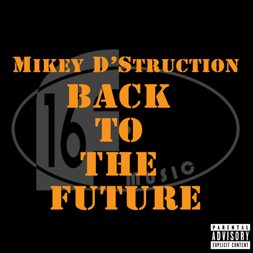 Mikey D’Struction – Back To The Future