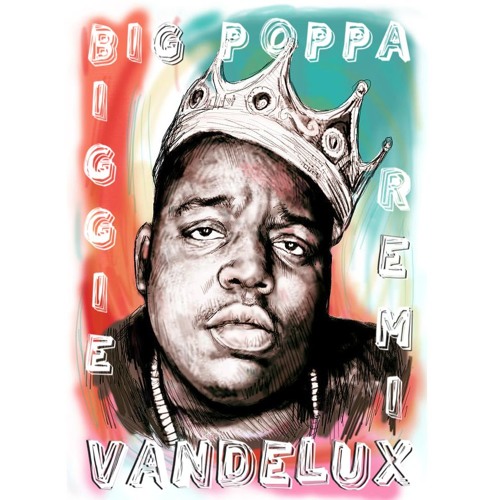 The Notorious B.I.G. – Big Poppa (Vandelux Remix)