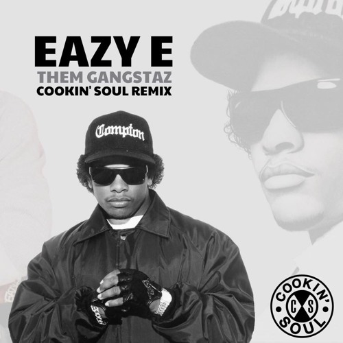 Eazy E – Them Gangstaz (Cookin Soul Remix)