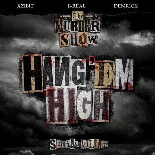 Xzibit x B-Real x Demrick (Serial Killers) – Hang’em High (prod.by Tha Bizness)