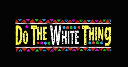 do the white thing