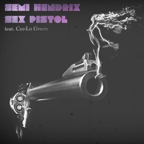 Semi Hendrix ft. CeeLo Green – Sex Pistol