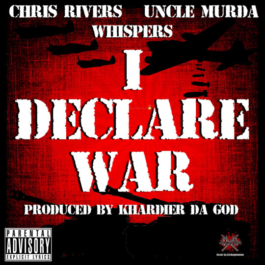 Chris Rivers ft. Uncle Murda & Whispers - I Declare War