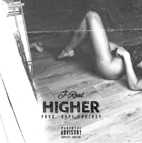 J-Real – Higher (Prod. by Dope Fantasy)