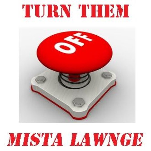 Mista Lawnge  (Black Sheep) — Turn Them Off