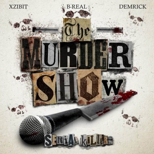 Xzibit, B Real & Demrick (Serial Killers) – The Murder Show (Free Album)