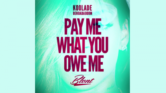 Koolade x Ben Bada Boom - Pay Me What You Owe Me