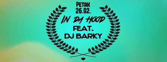 In Da Hood w/ DJ Barky @ Vinyl Bar (26. 2.)