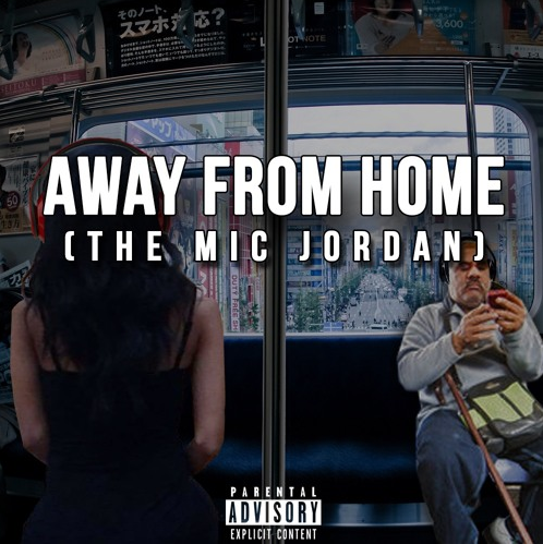The Mic Jordan – Away From Home (Full Album)