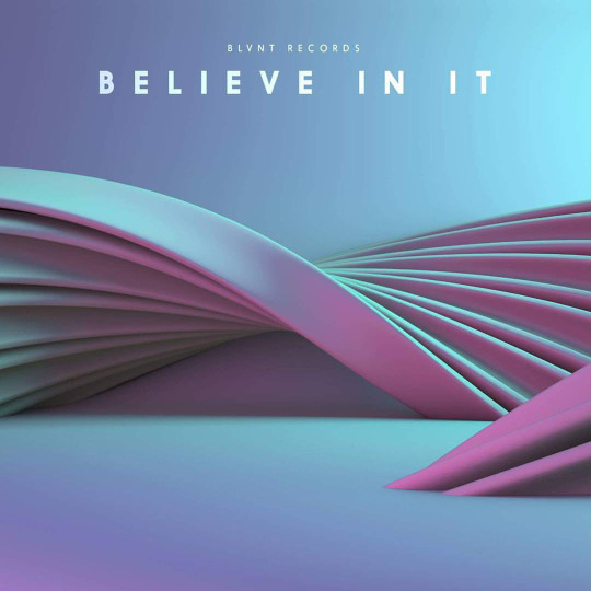 blvnt believe in it