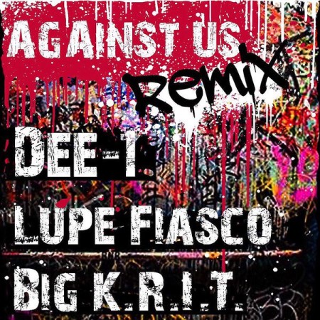 Dee-1 ft. Lupe Fiasco & Big K.R.I.T. – Against Us (Remix)