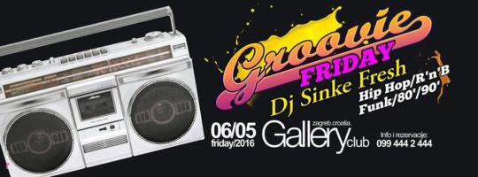 MAY6 06.05.Groovie Friday with DJ Sinke Fresh @Gallery club