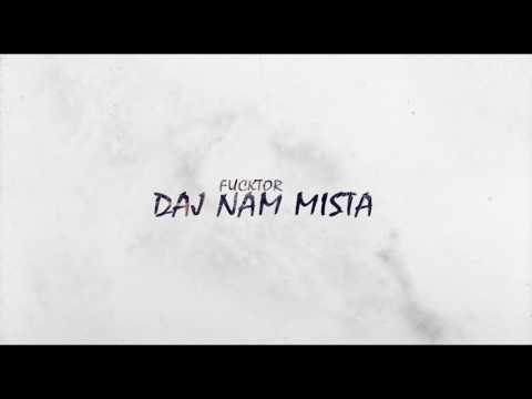 Fucktor – Daj Nam Mista