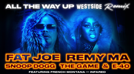 Fat Joe, Remy Ma, Snoop Dogg, The Game & E-40 – All the Way Up (Westside Remix)