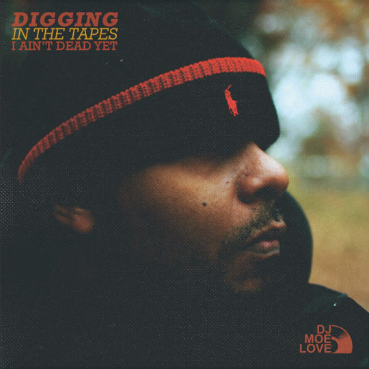 dj-moe-love-digging-in-the-tapes-vol-1-i-aint-dead-yet