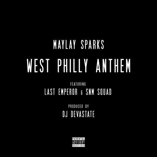 Maylay Sparks ft. Last Emperor & SNM Squad – West Philly Anthem (Prod. by DJ Devastate)