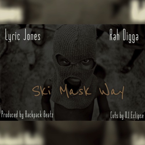 Lyric Jones x Rah Digga – Ski Mask Way  (Cuts by DJ Eclipse)