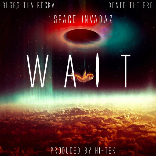 The Space Invadaz – Wait (Prod. by Hi Tek)