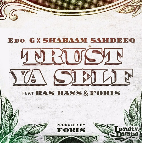 Edo. G & Shabaam Sahdeeq ft. Ras Kass & Fokis – Trust Ya Self