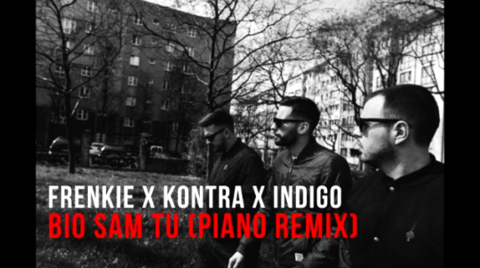 Frenkie x Kontra x Indigo – Bio sam tu (Piano remix)