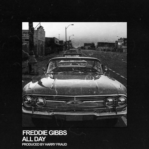 Freddie Gibbs – All Day