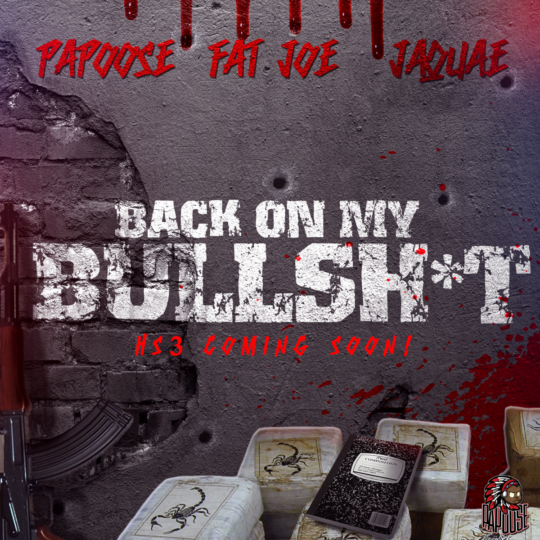 Papoose ft. Fat Joe & Jaquae - Back on My Bullshit