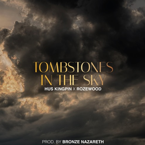 Hus Kingpin & Rozewood – Tombstones In The Sky