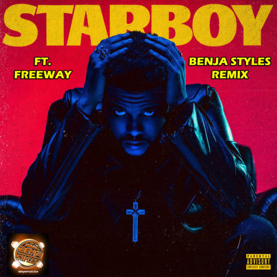 The Weeknd ft. Freeway - Starboy (Benja Styles Remix)