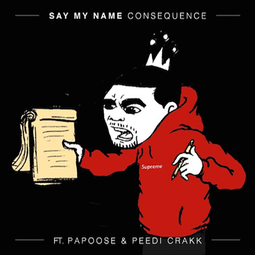 Consequence ft. Papoose & Peedi Crakk – Say My Name